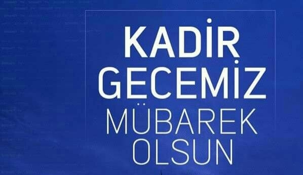 KADİR GECENİZ VE CUMANIZ MÜBAREK OLSUN